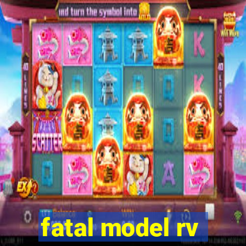 fatal model rv